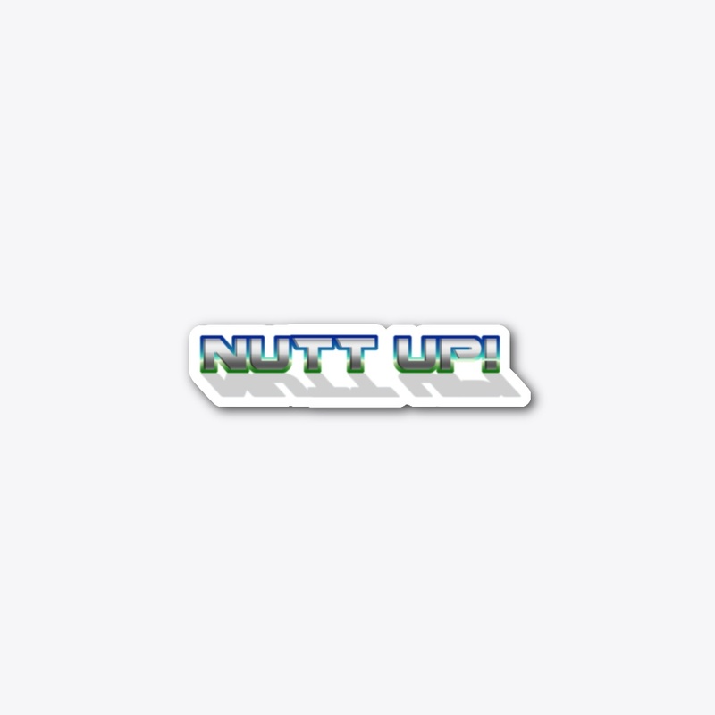 NUTT UP!