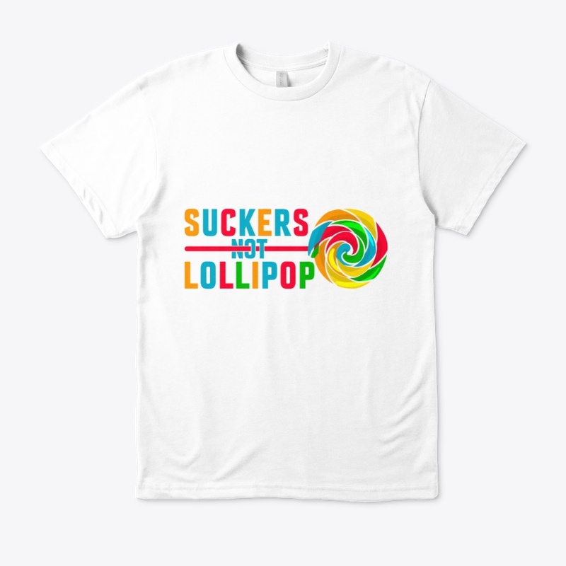 Suckers Not Lollipop Tee