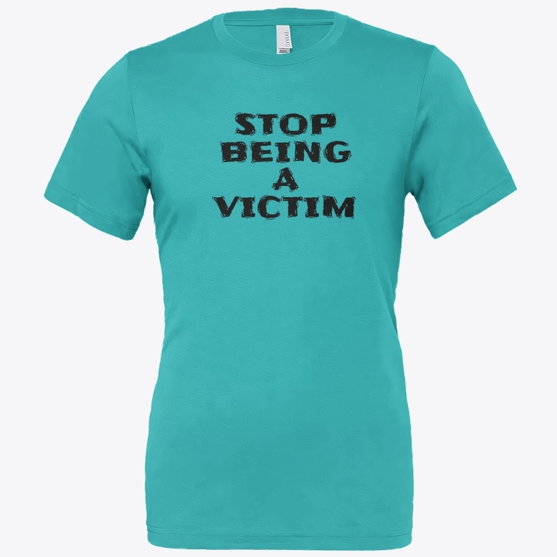 Stop Being a Victim - Bella Canvas 3001 | Classic Unisex Jersey T-Shirt