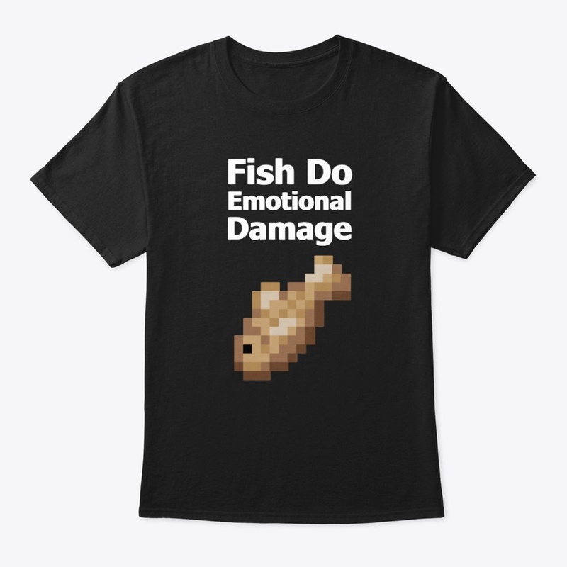 Fish Do Emotional Damage Merch
