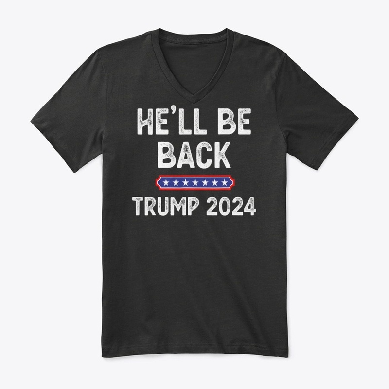 He’ll Be Back Trump 2024 Funny Donald 