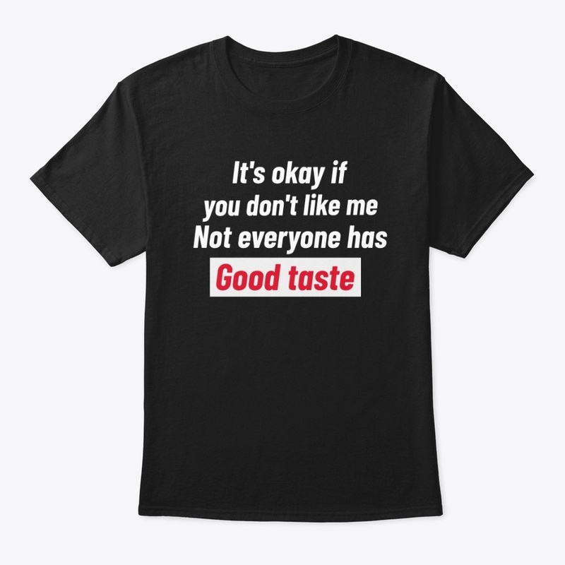 it's okay if you don't like me