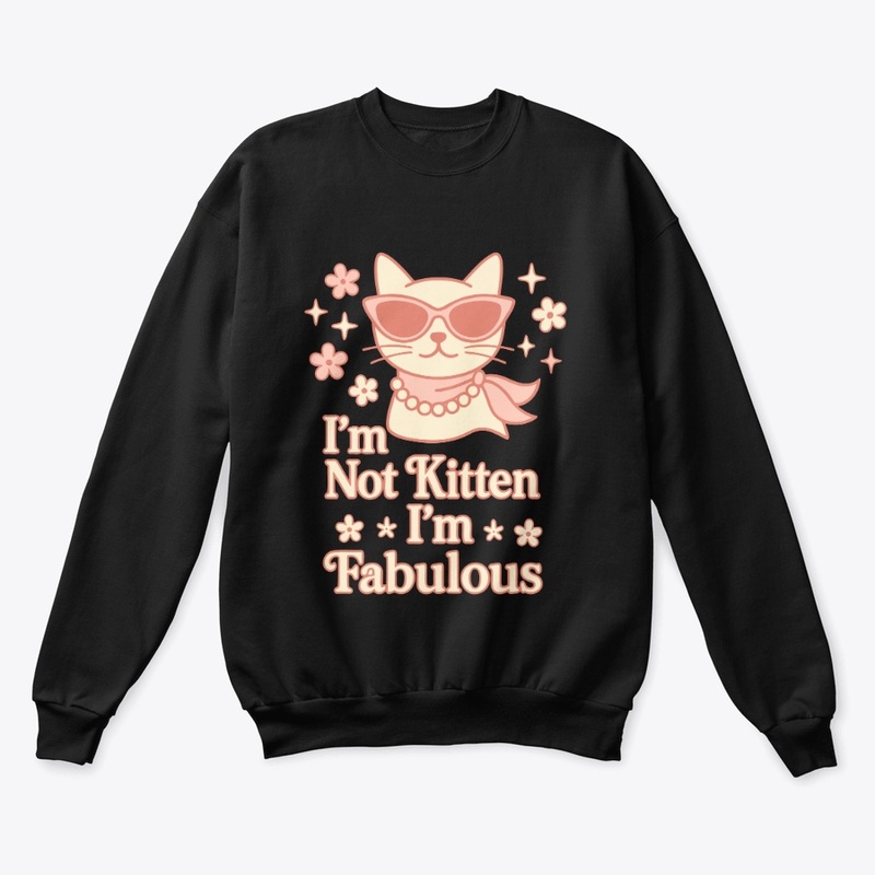 I’m Not Kitten – I’m Fabulous Diva Cat