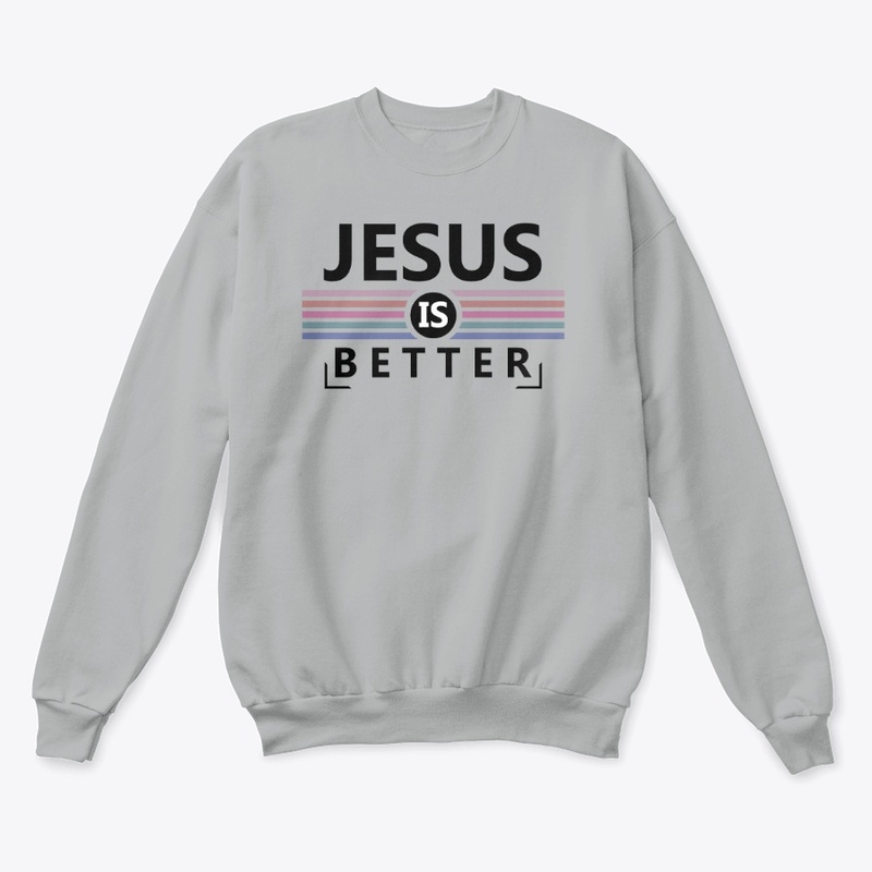 Jesus is Better
