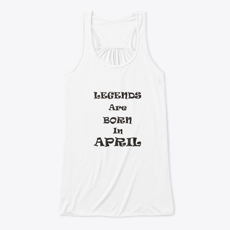 LEGENDS ARE BORN IN APRIL 