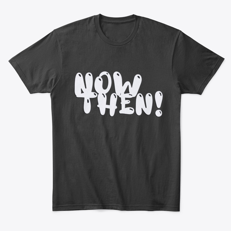 Now Then! (White)
