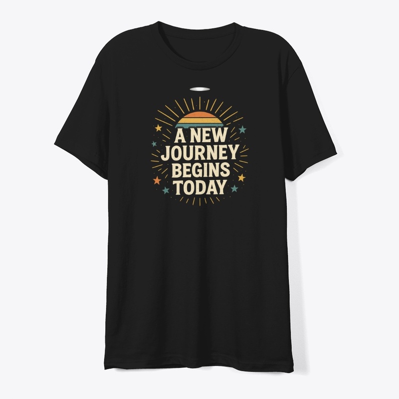A New Journey Begins Today –T-Shirt