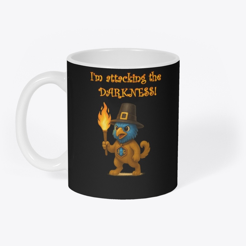 I'm attacking the DARKNESS!
