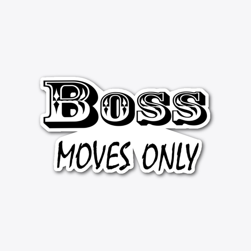 Boss Moves Only