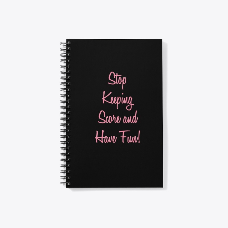 Stop Keeping Score and Have Fun!