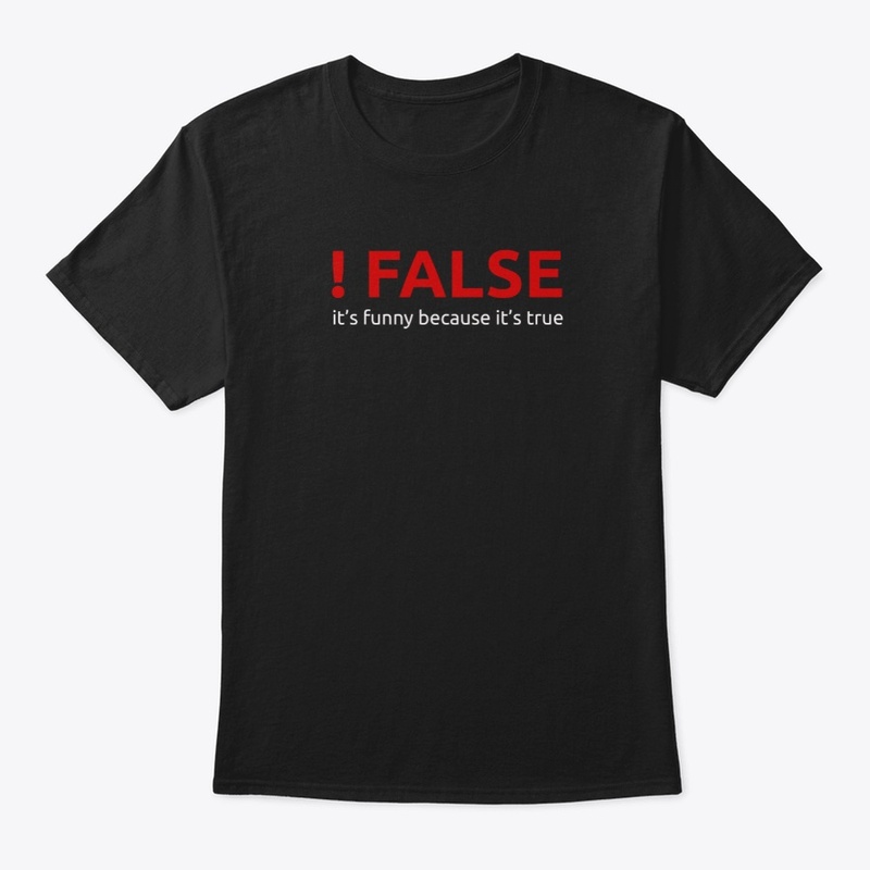 !FALSE - Funny b/c it's TRUE