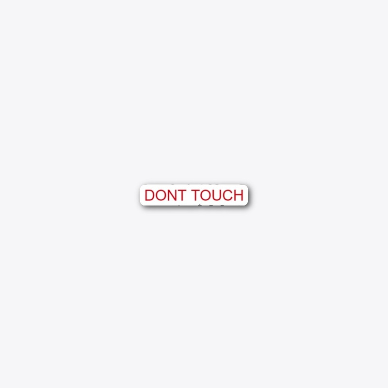 Dont you dare touch