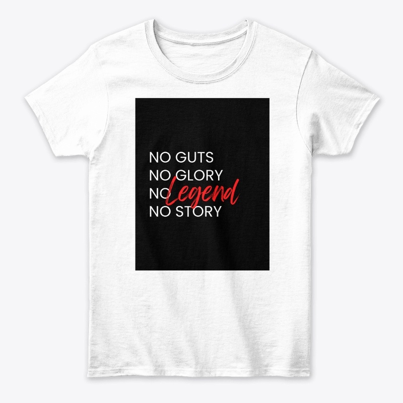 "NO GUTS NO GLORY NO LEGEND NO STORY" 
