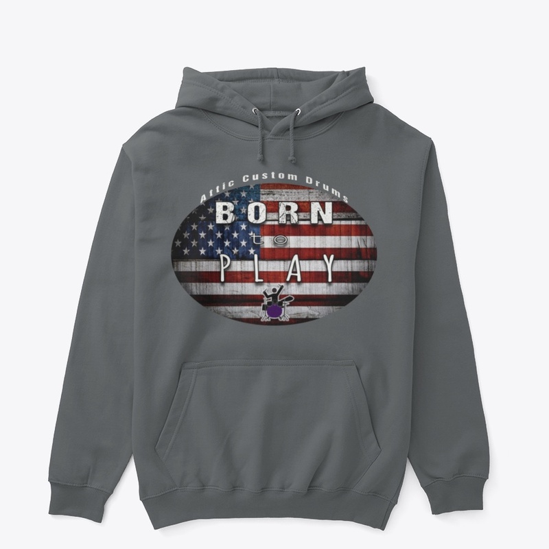 ATTIC CUSTOM DRUMS-BORN TO PLAY HOODIE