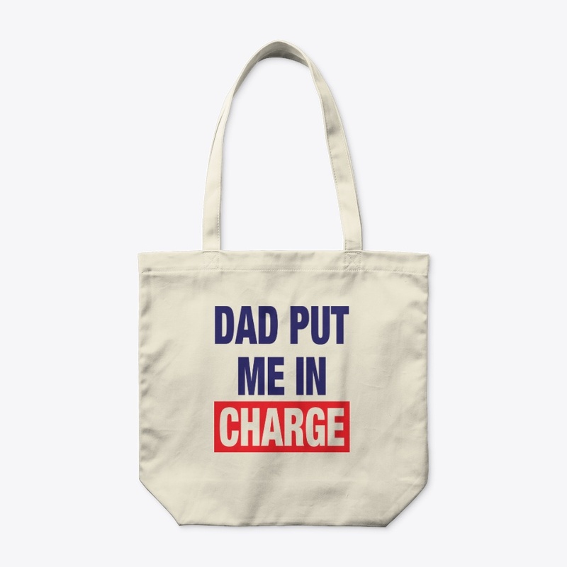 Dad Put Me In Charge Shirt