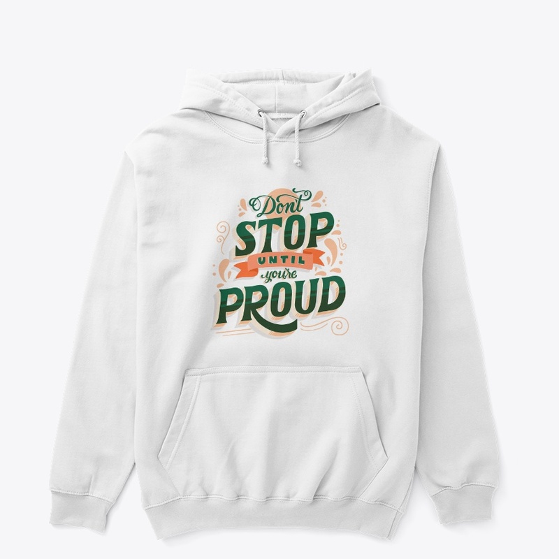 Don't Stop Until You're Proud