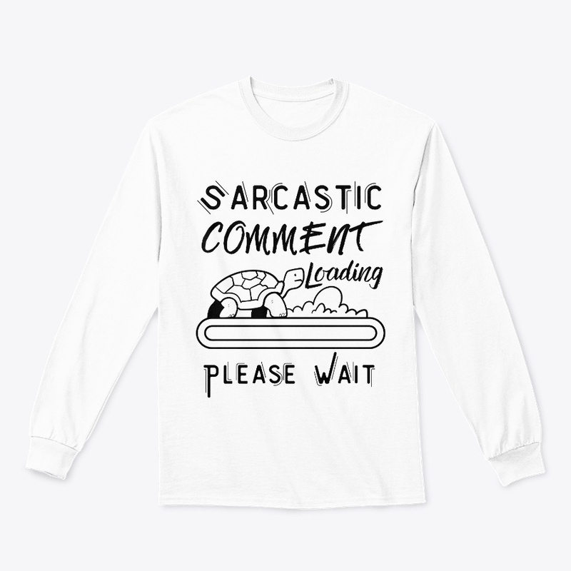 Sarcastic Comment Loading Please Wait