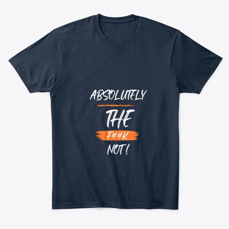 Absolutely the F##k Not!