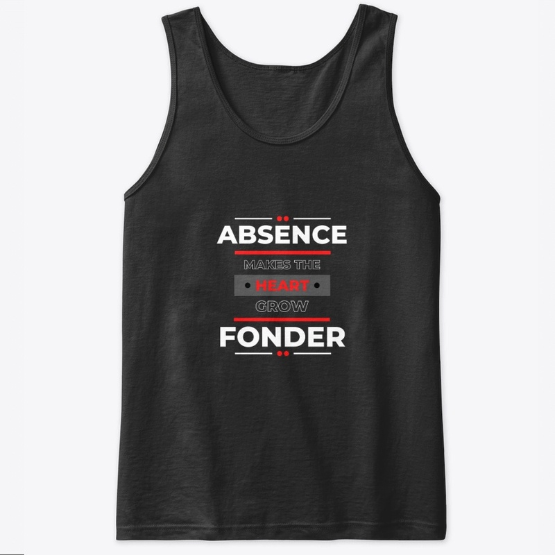Absence Makes The Heart Grow Fonder