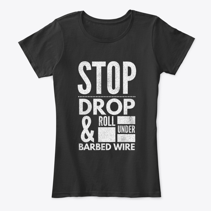 Stop Drop and Roll Under Barbed Wire