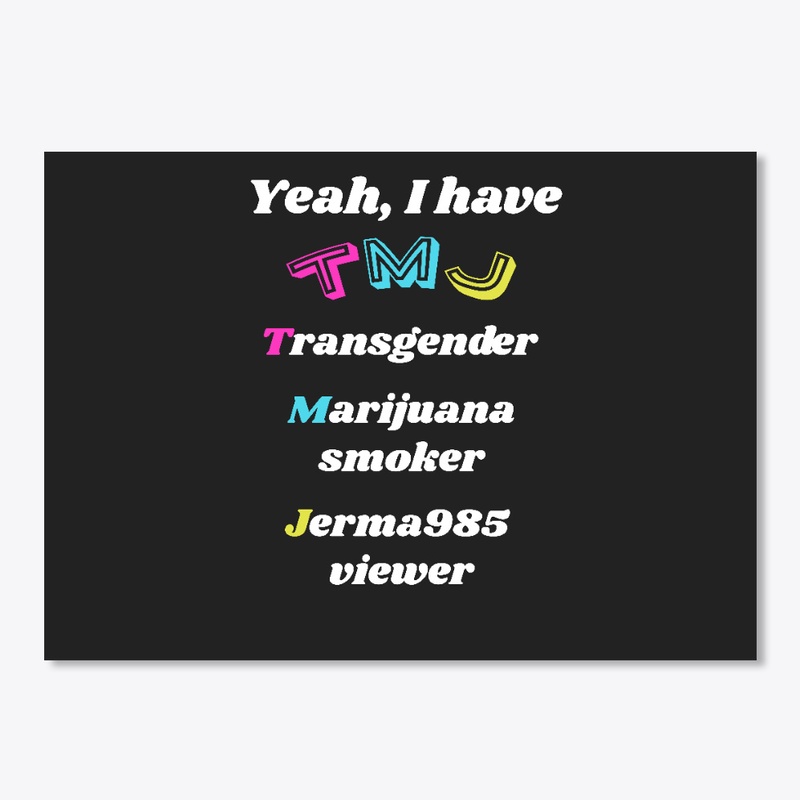TMJ: Transgender, Marijuana, Jerma