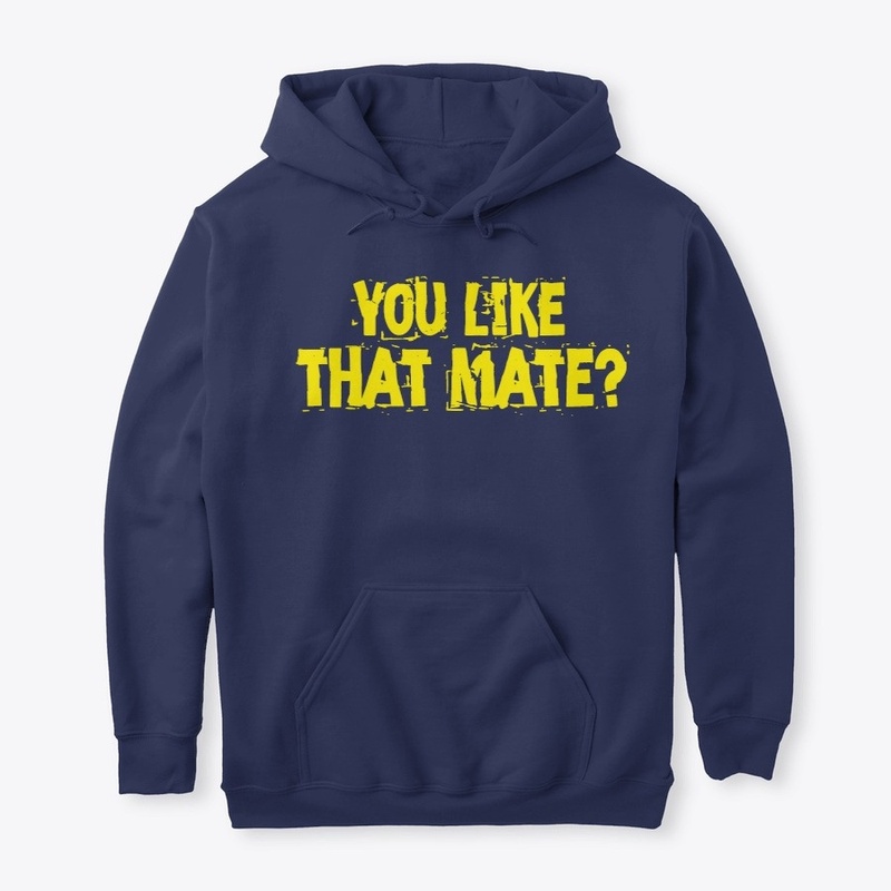 You like that mate Hoodie