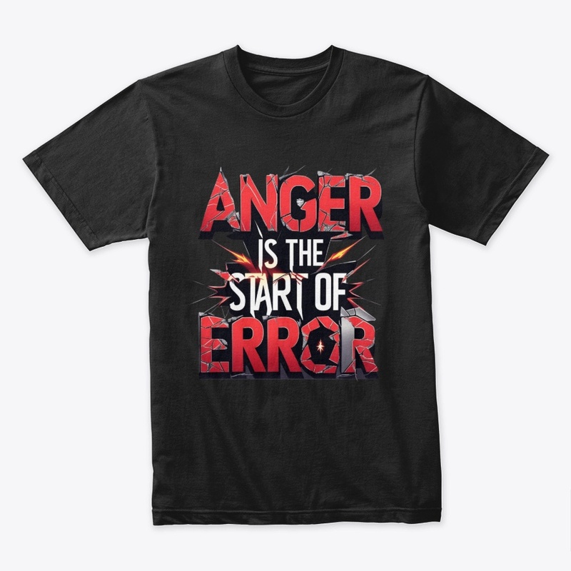 Anger is the Start of Error Quote