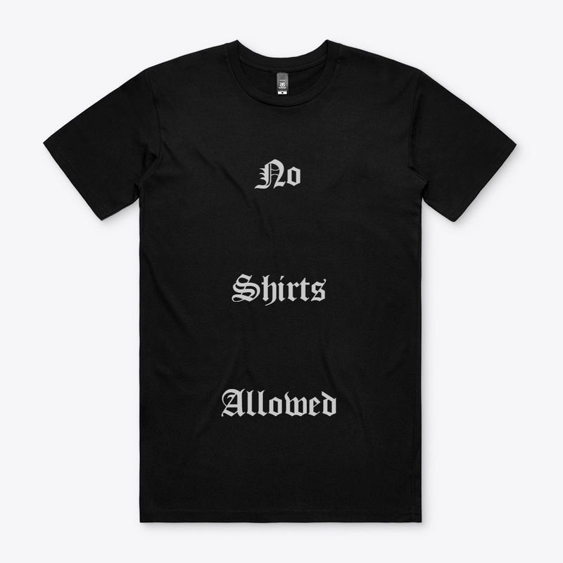 Never No Shirts Allowed