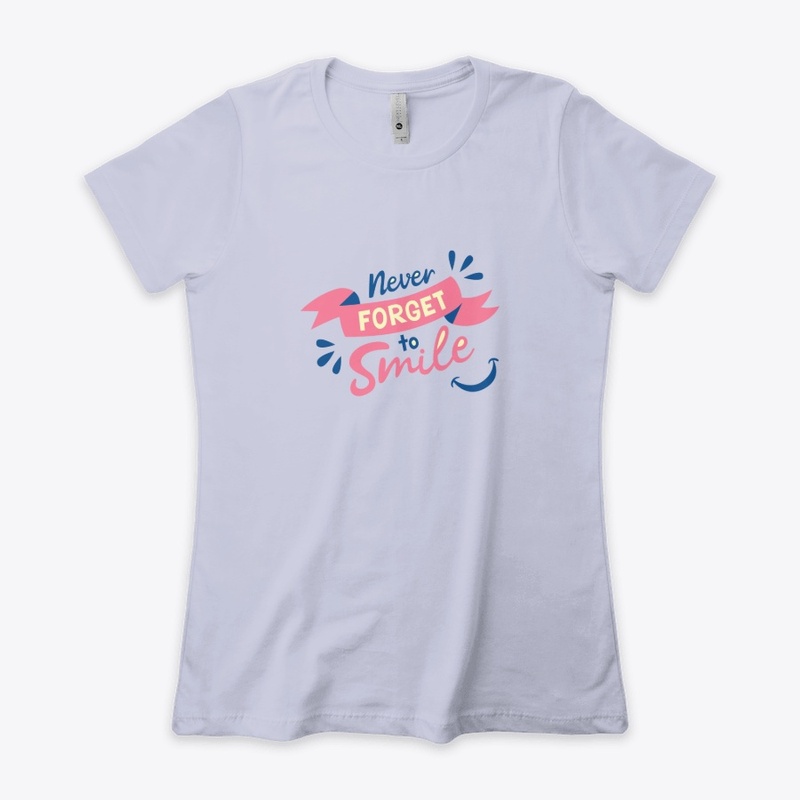 Never forget to smile