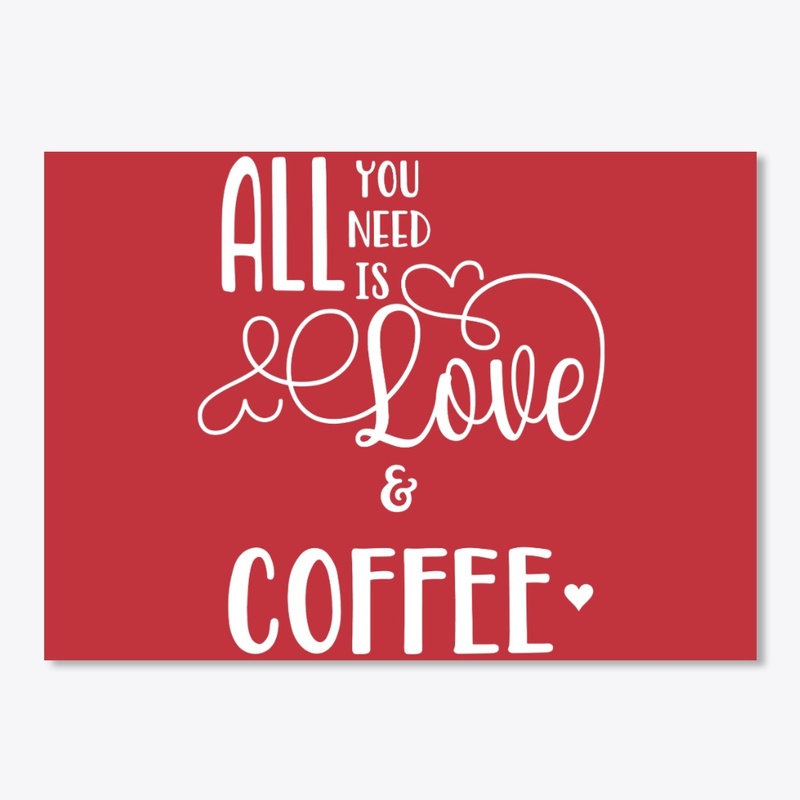 All You Need is Love and Coffee