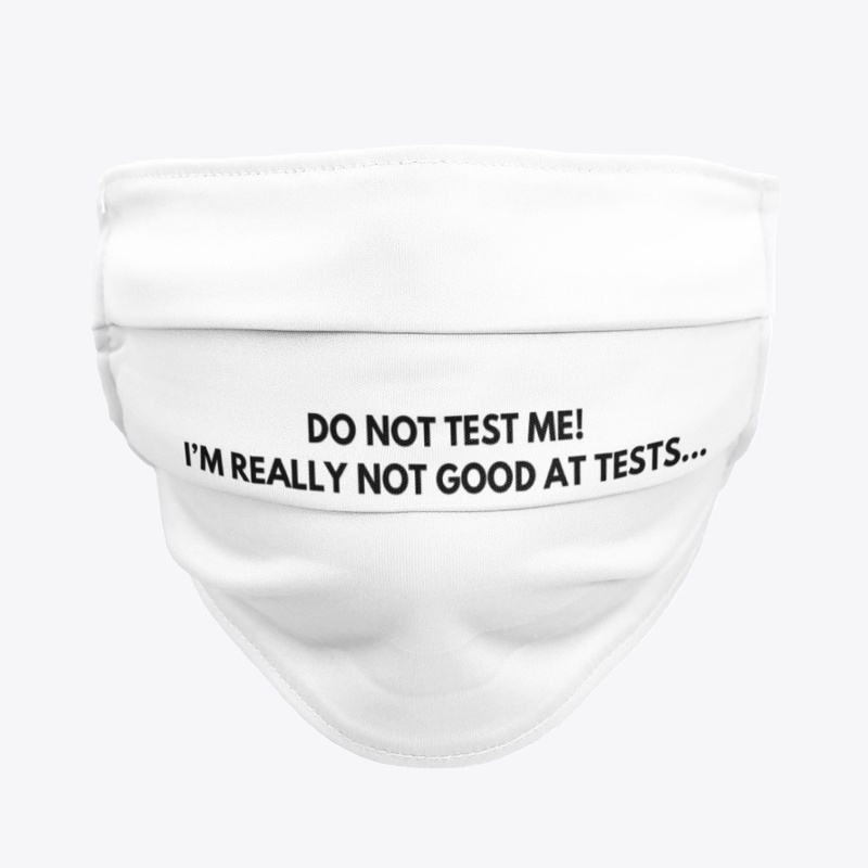 DO NOT TEST ME Face Mask