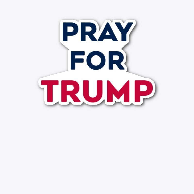 Pray For Trump I Stand With Trump 