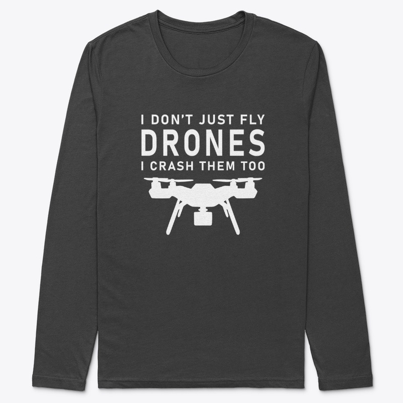 I Don't Just Fly Drones Racing Drones