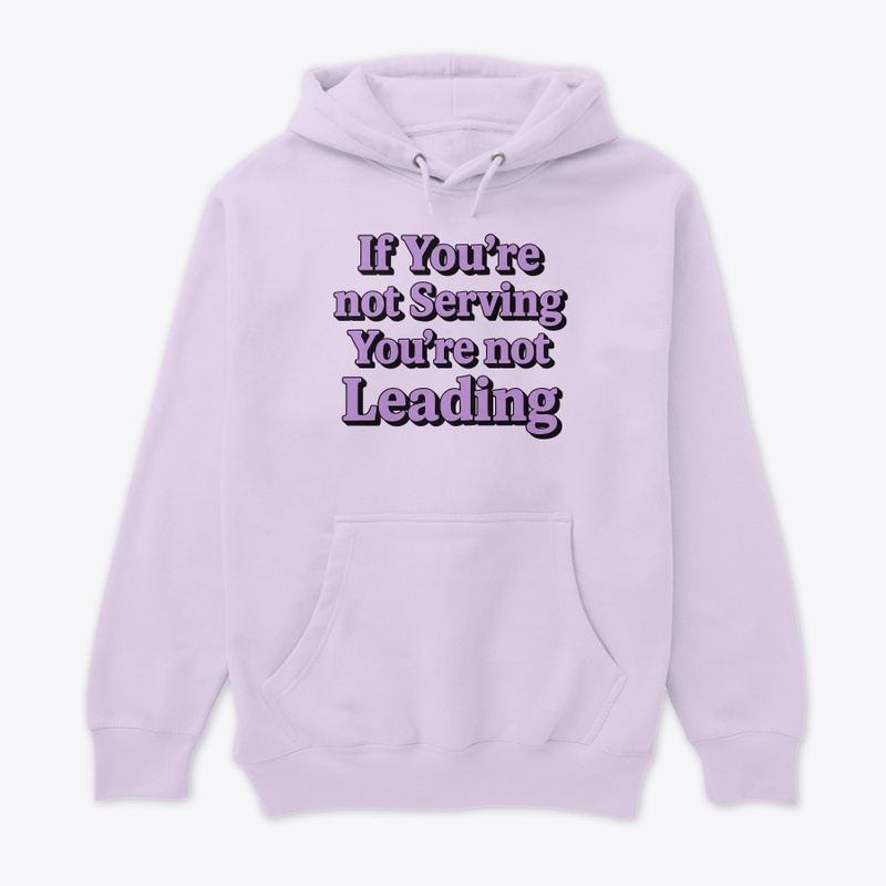If you're not serving... not leading