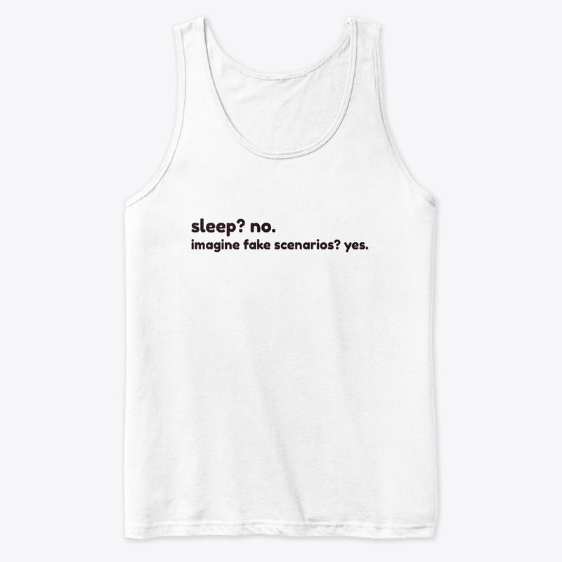 sleep? no. imagine fake scenarios? yes