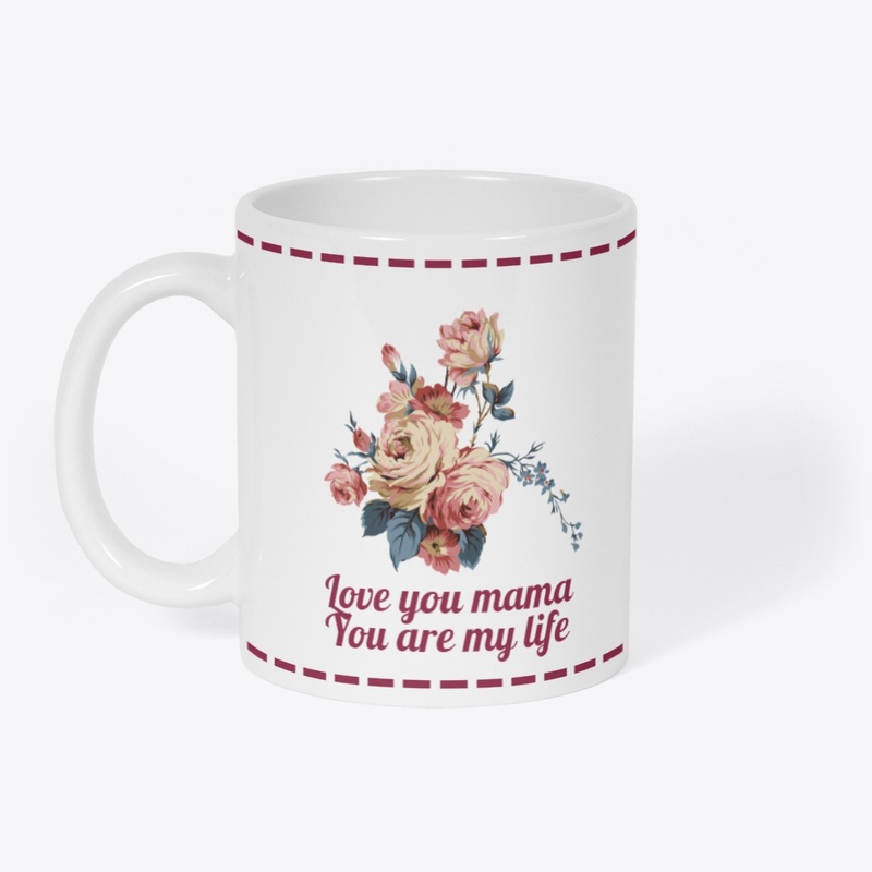 "I Love You Mama: My Life Coffee Mug wit
