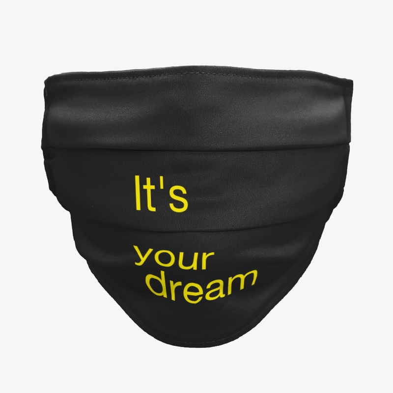It's your dream