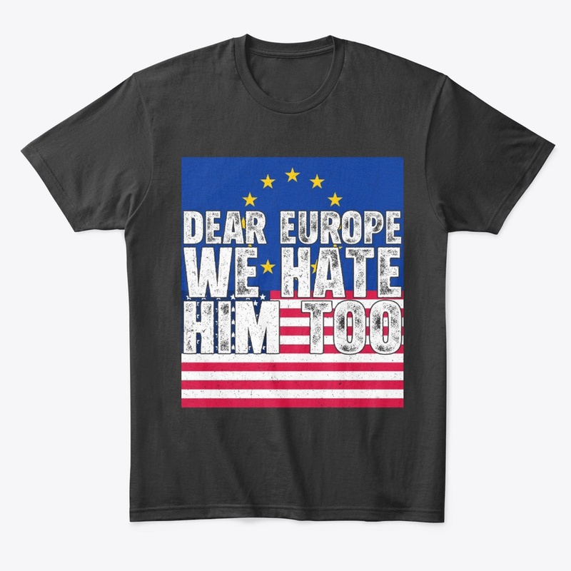 Dear Europe We Hate Him Too Flag vintage