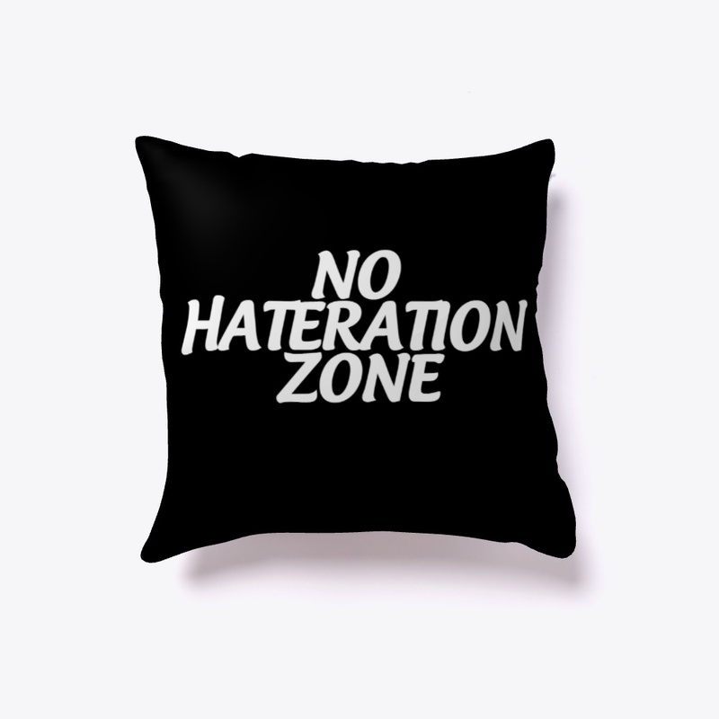 NO HATERATION ZONE