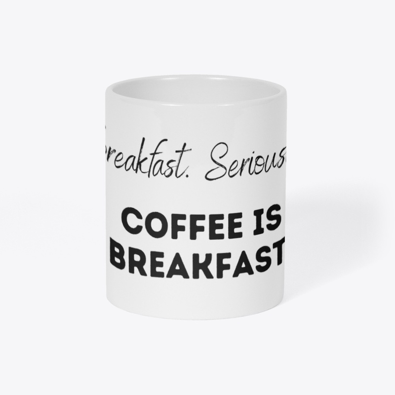 Coffee is Breakfast