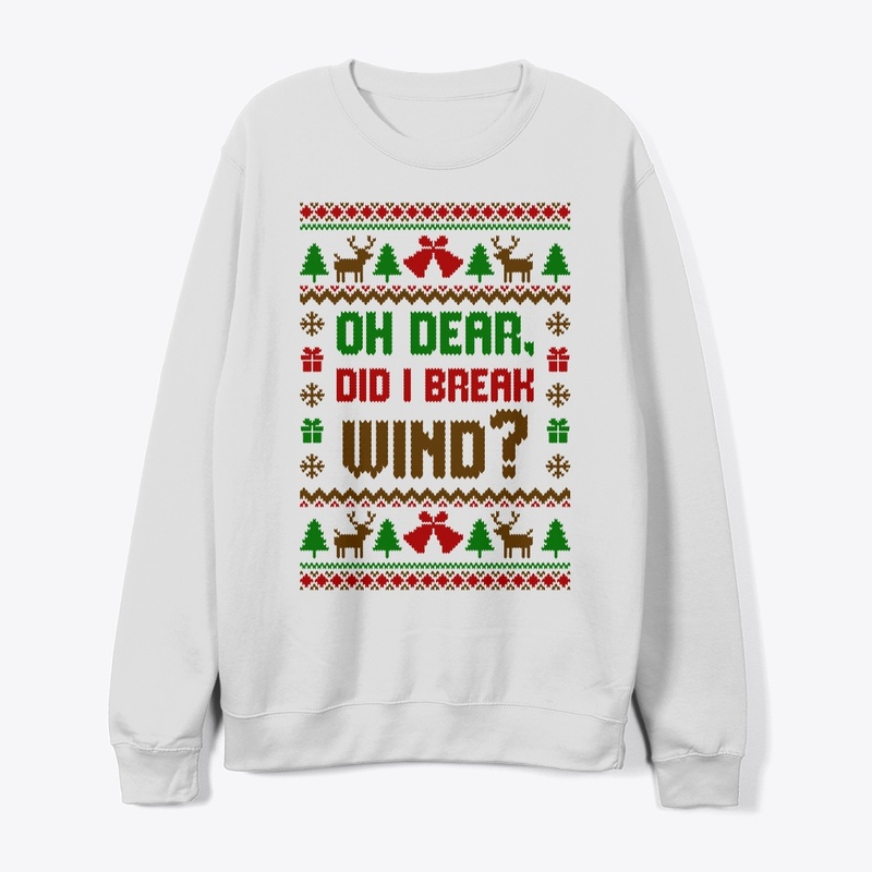 Oh Dear Did I Break Wind Ugly Sweater
