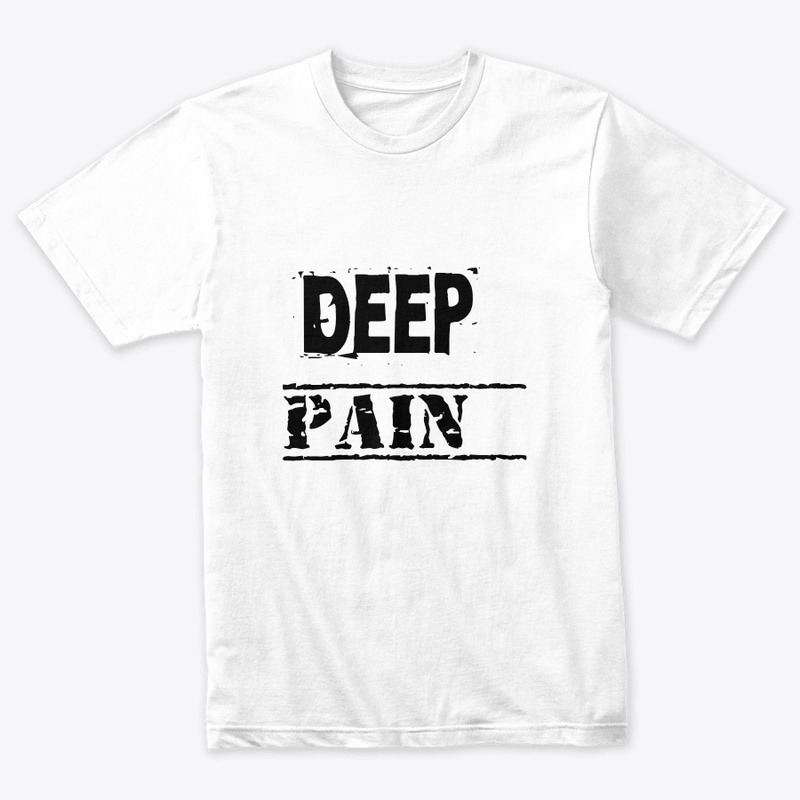 Deep pain T shirt 