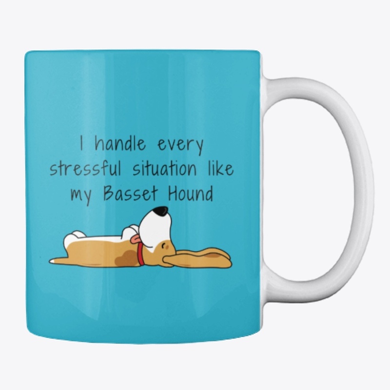 I handle stress like my Basset Hound