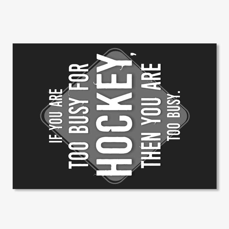 Too Busy For Hockey
