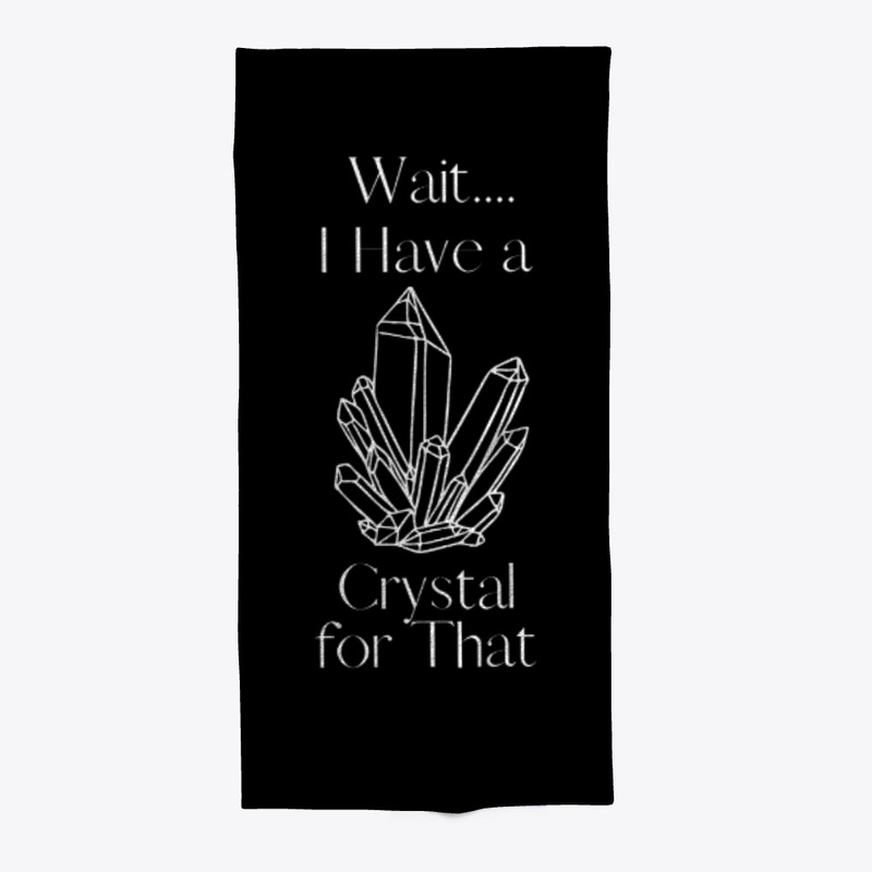 Wait..I Have a Crystal for That