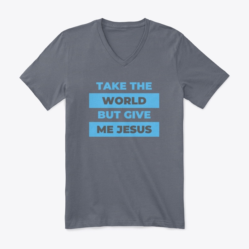 Take The World But Give Me Jesus