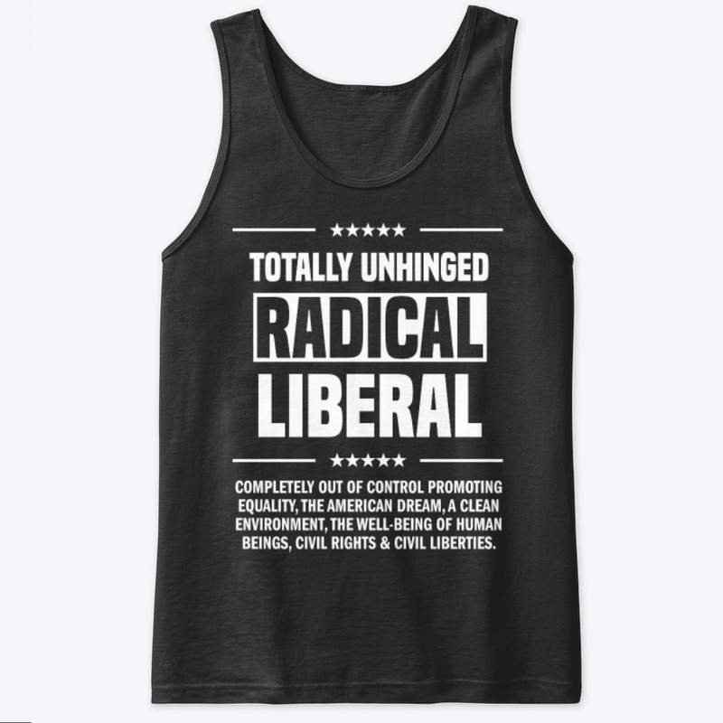 Totally Unhinged Radical Liberal!