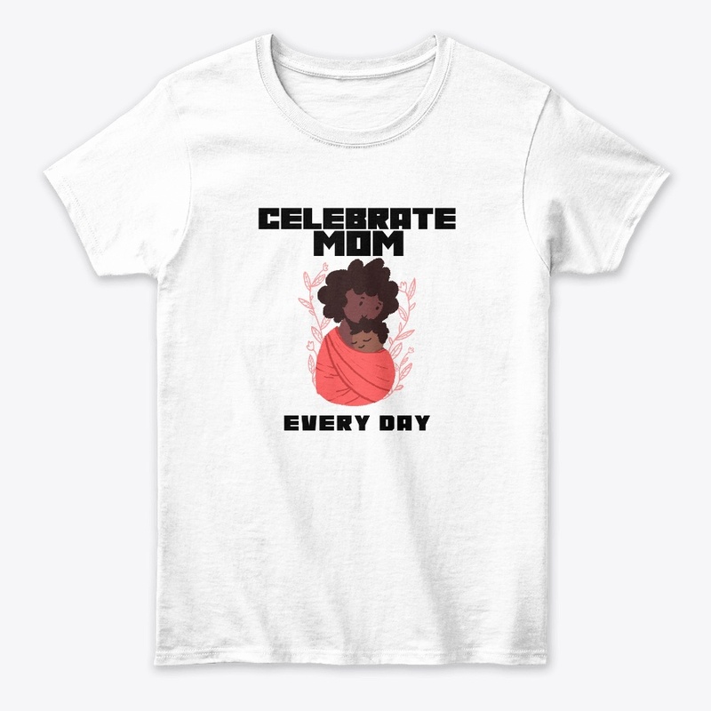 Celebrate Mom Every Day