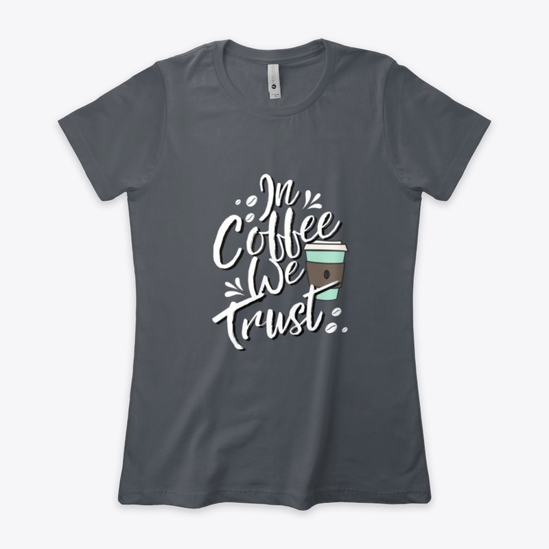 In Coffee We Trust Coffee Shirt