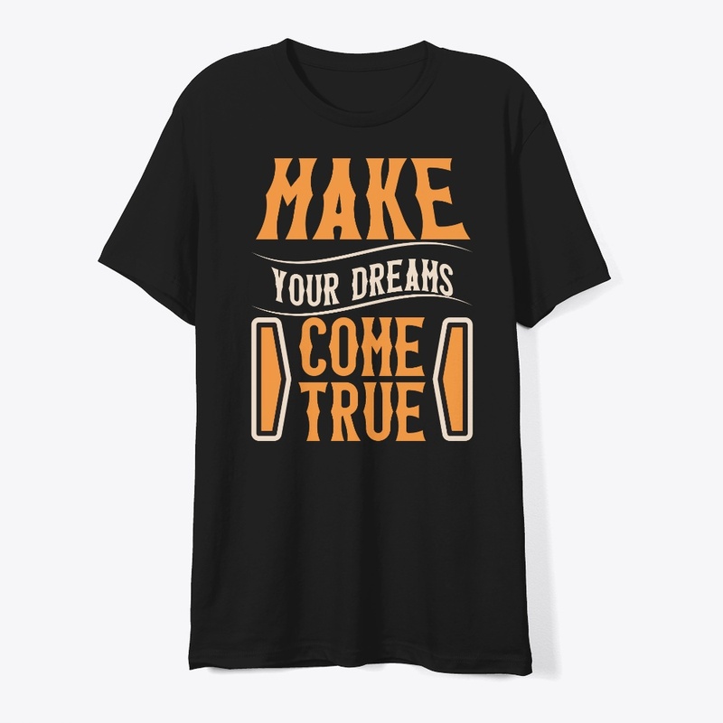 make your dreams come true